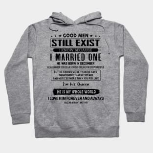 Good Men Still Exist I Married One He Was Born In December Hoodie